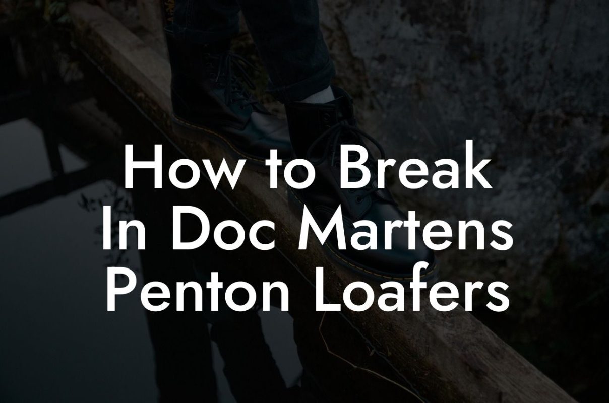 How to Break In Doc Martens Penton Loafers
