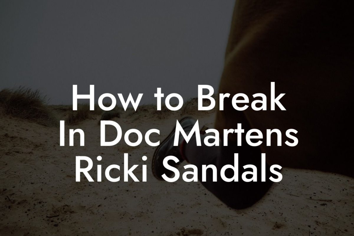 How to Break In Doc Martens Ricki Sandals