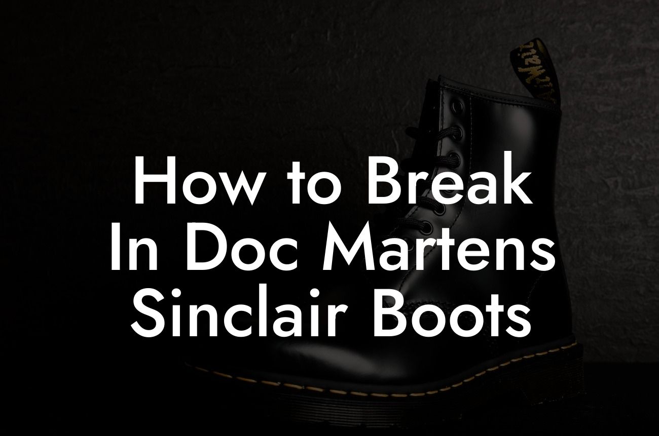 How to Break In Doc Martens Sinclair Boots