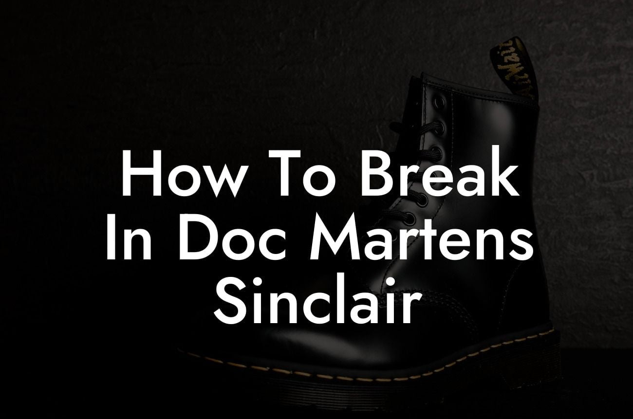 How To Break In Doc Martens Sinclair
