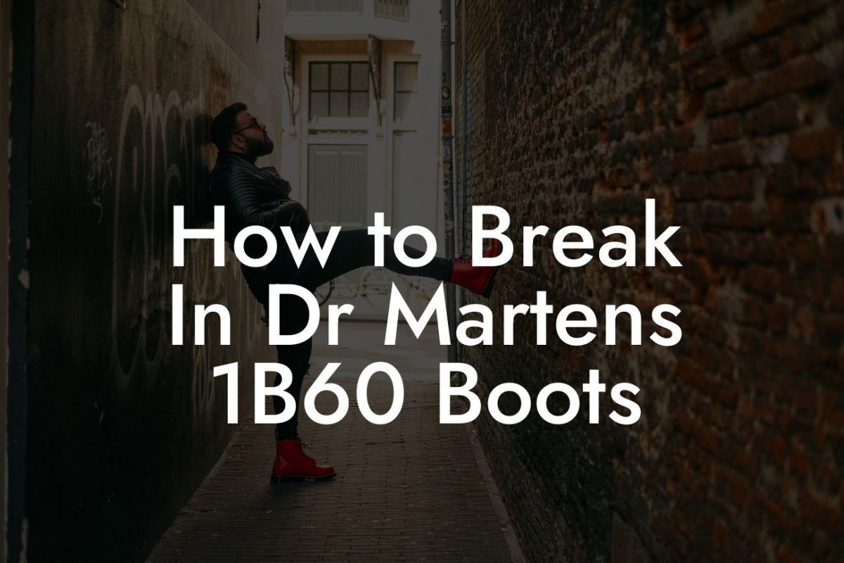 How to Break In Dr Martens 1B60 Boots
