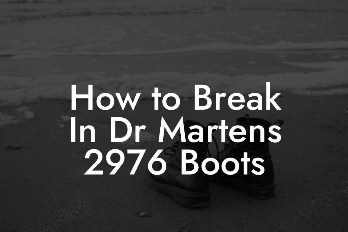 How to Break In Dr Martens 2976 Boots