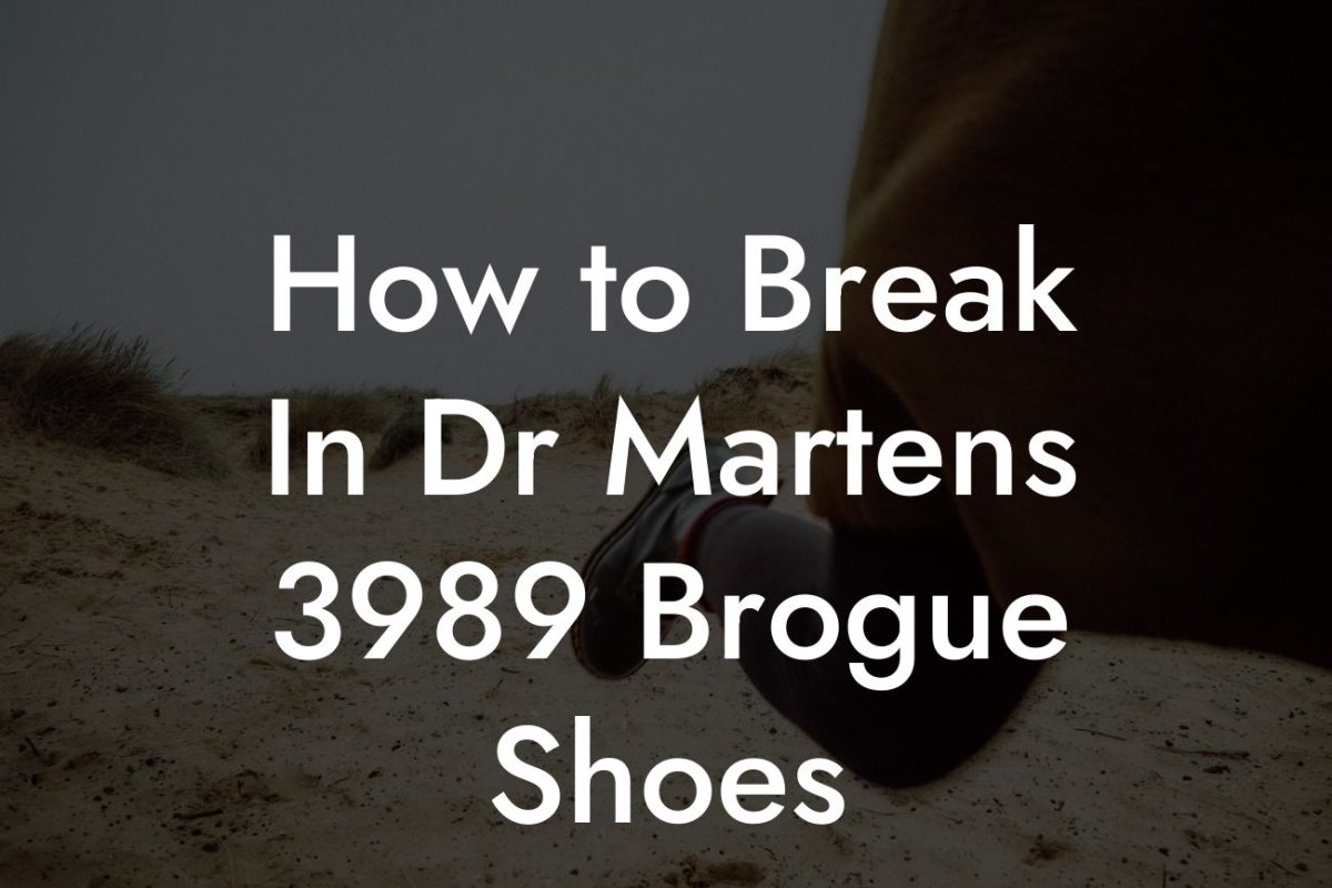 How to Break In Dr Martens 3989 Brogue Shoes