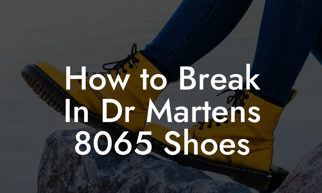 How to Break In Dr Martens 8065 Shoes