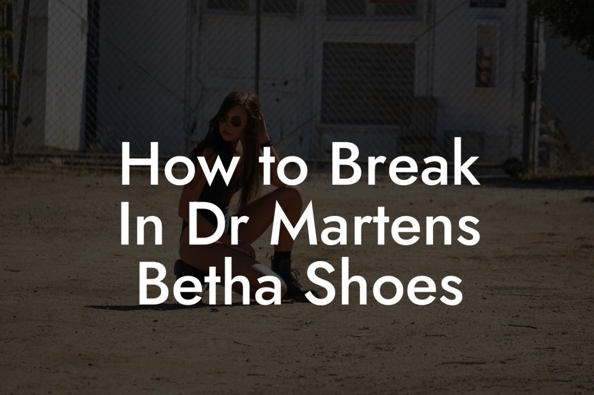 How to Break In Dr Martens Betha Shoes