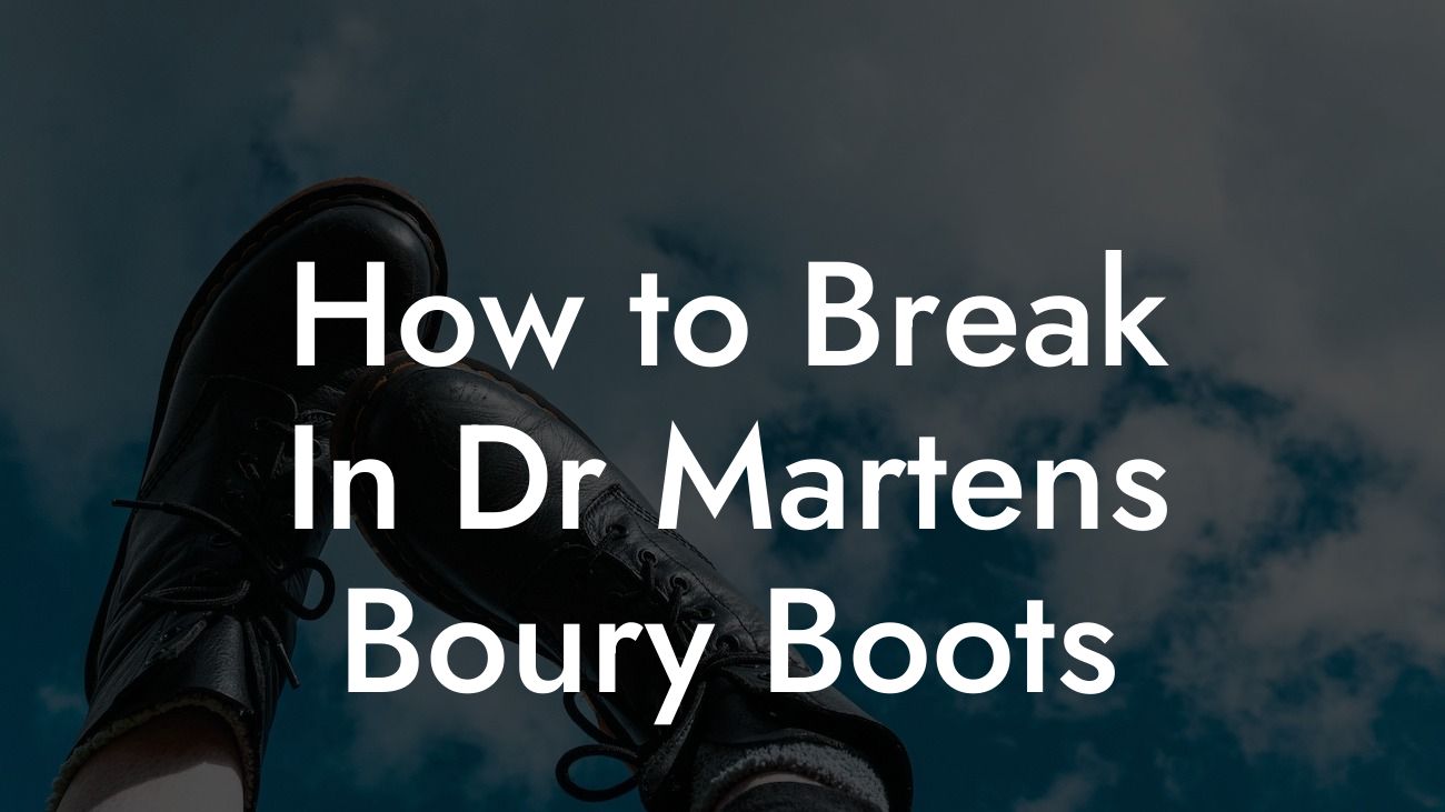 How to Break In Dr Martens Boury Boots