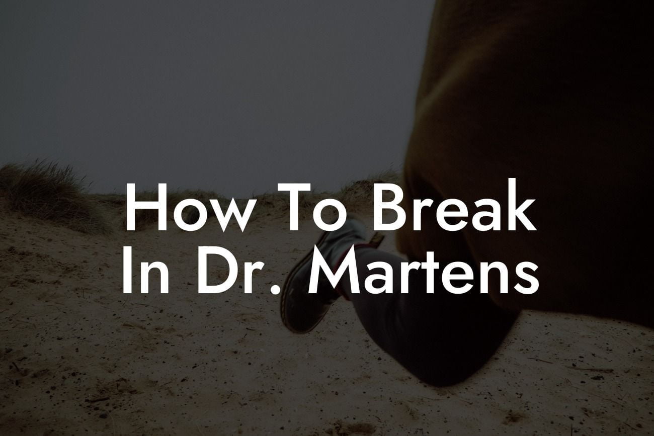 How To Break In Dr. Martens