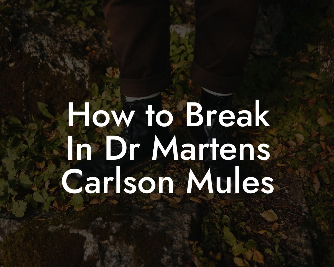 How to Break In Dr Martens Carlson Mules