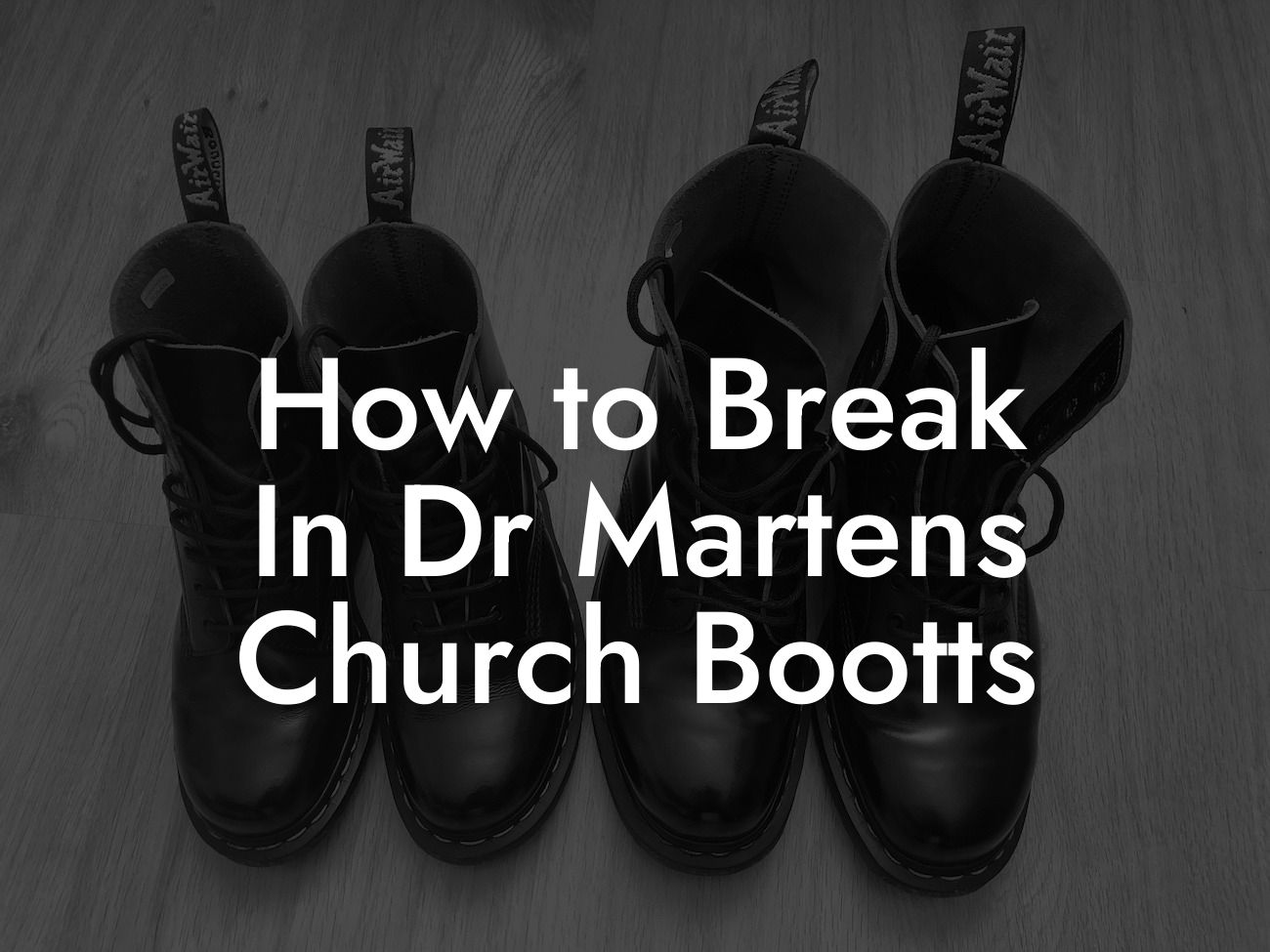 How to Break In Dr Martens Church Bootts