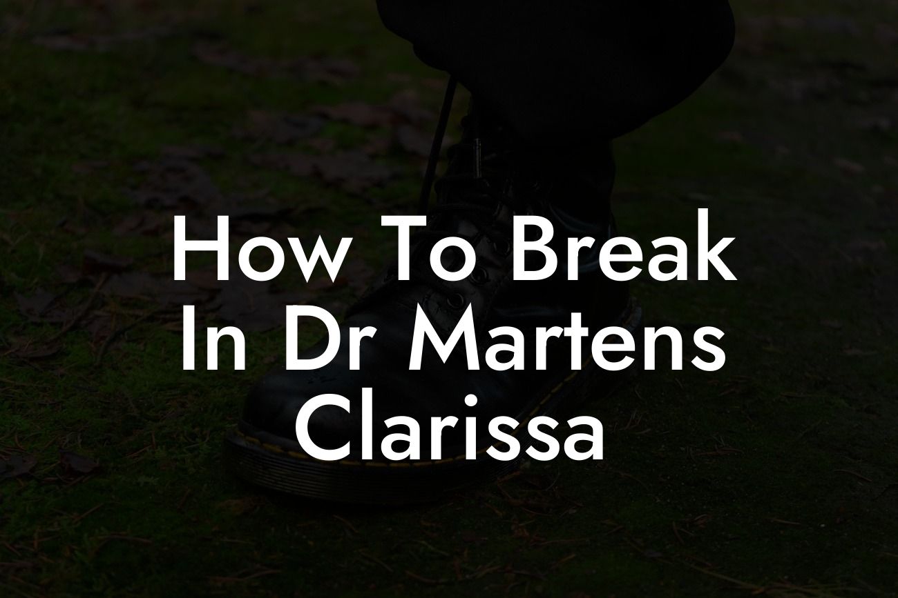 How To Break In Dr Martens Clarissa