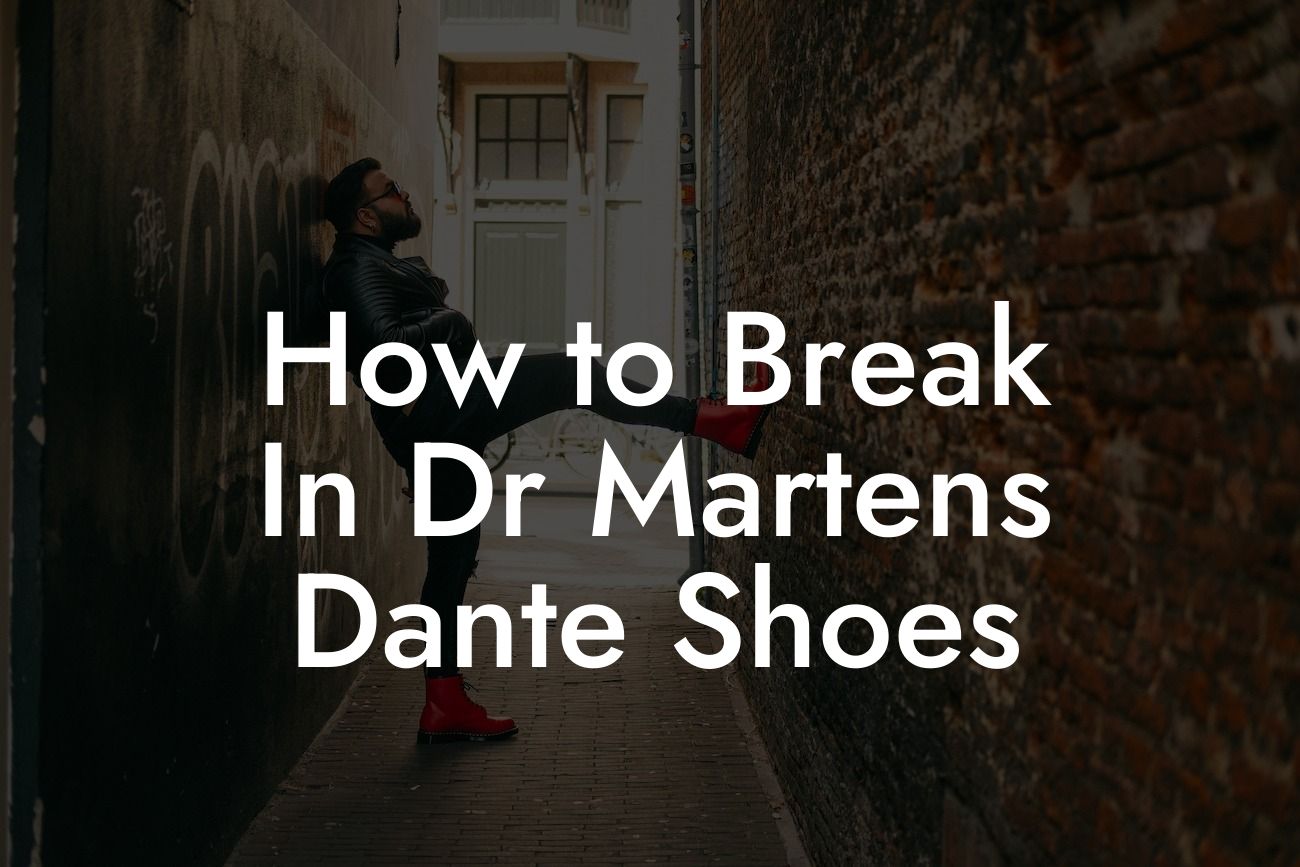 How to Break In Dr Martens Dante Shoes