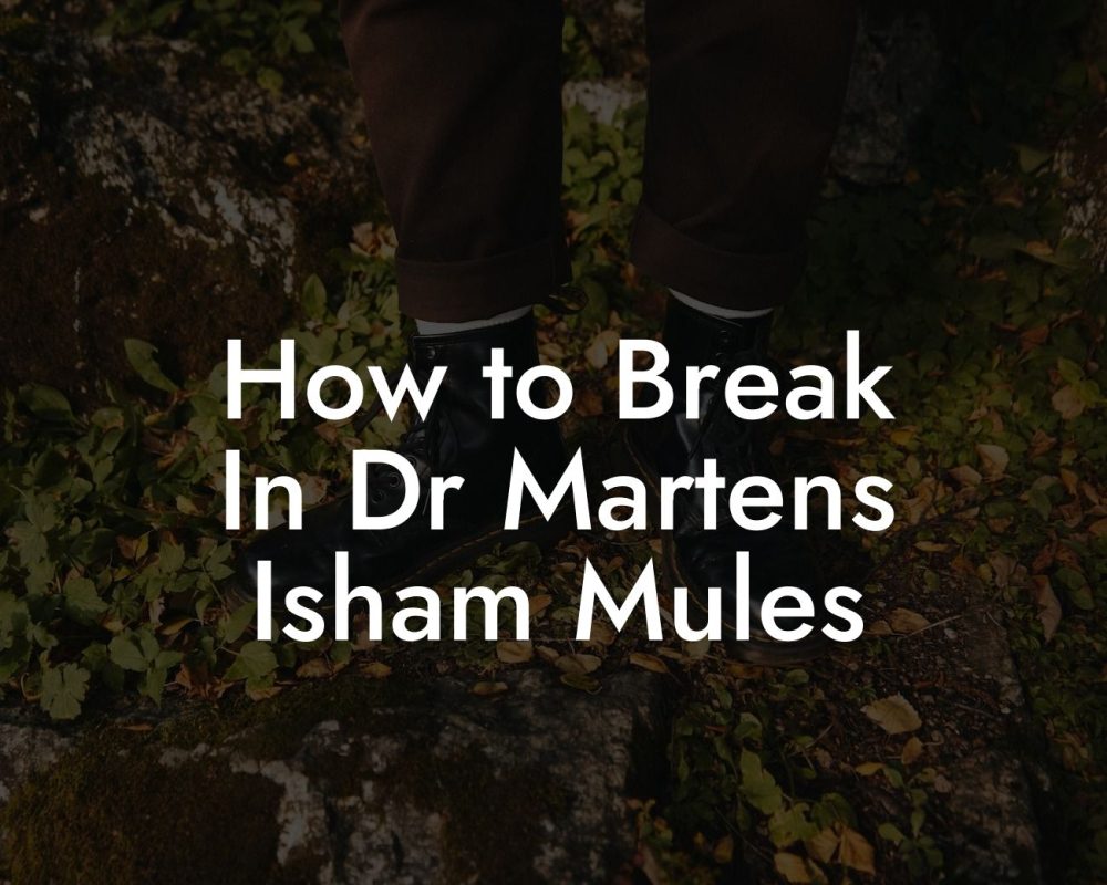 How to Break In Dr Martens Isham Mules