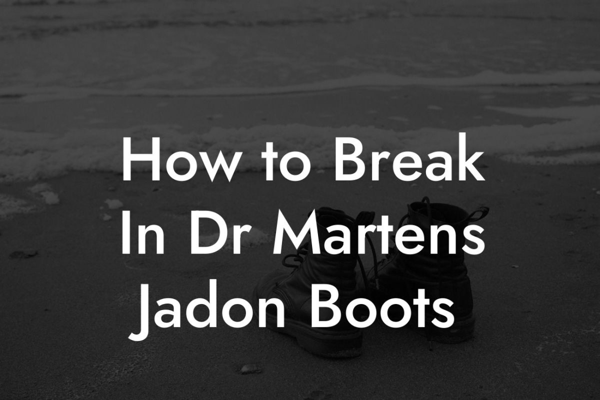 How to Break In Dr Martens Jadon Boots