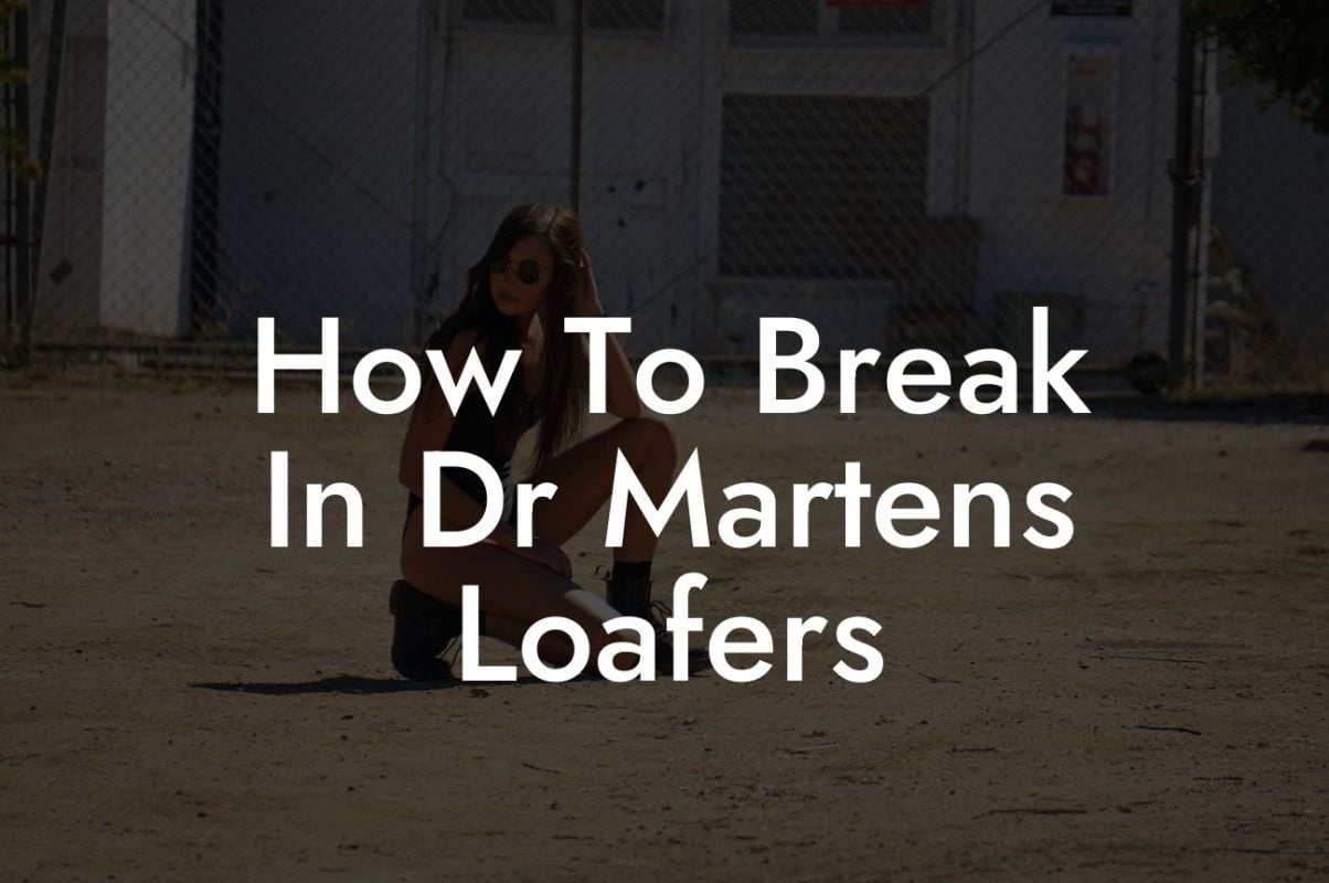 How To Break In Dr Martens Loafers