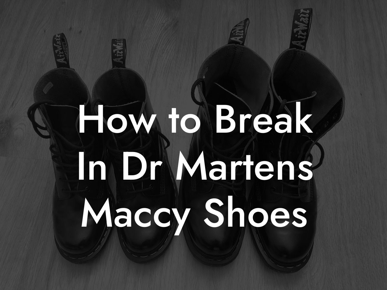 How to Break In Dr Martens Maccy Shoes