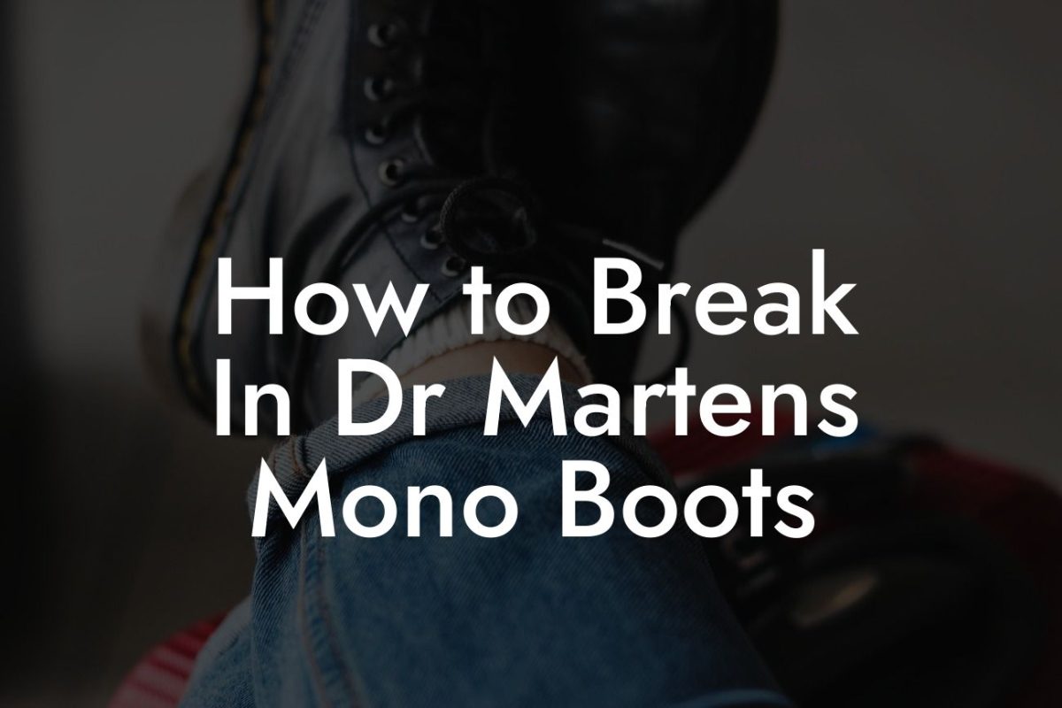 How to Break In Dr Martens Mono Boots