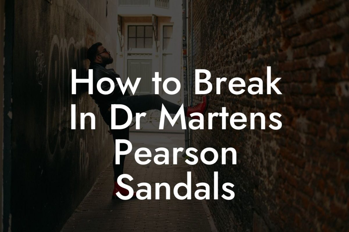 How to Break In Dr Martens Pearson Sandals
