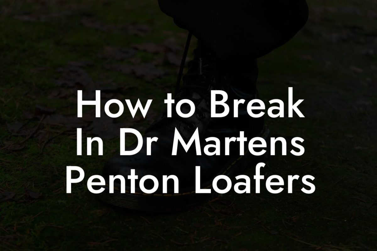 How to Break In Dr Martens Penton Loafers