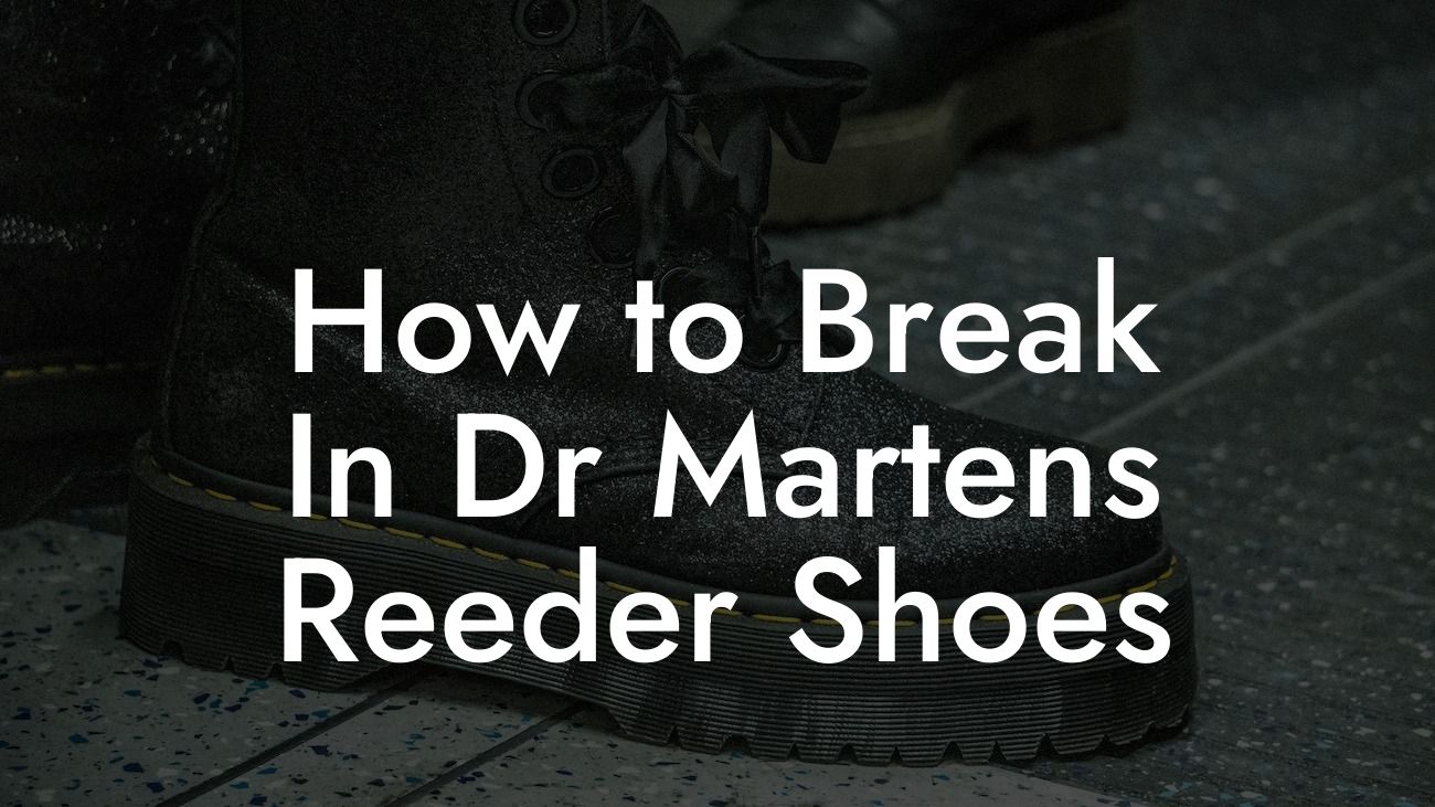 How to Break In Dr Martens Reeder Shoes