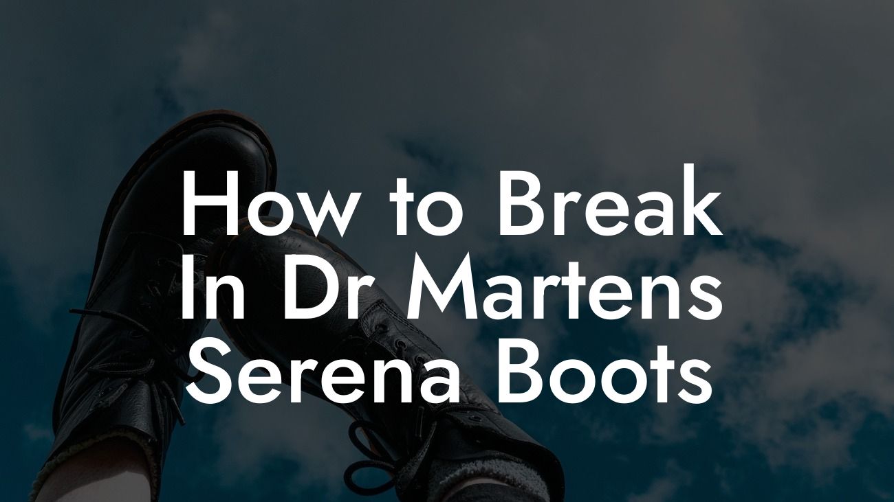 How to Break In Dr Martens Serena Boots