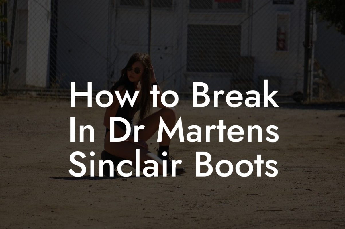 How to Break In Dr Martens Sinclair Boots