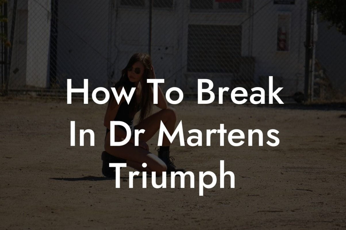 How To Break In Dr Martens Triumph