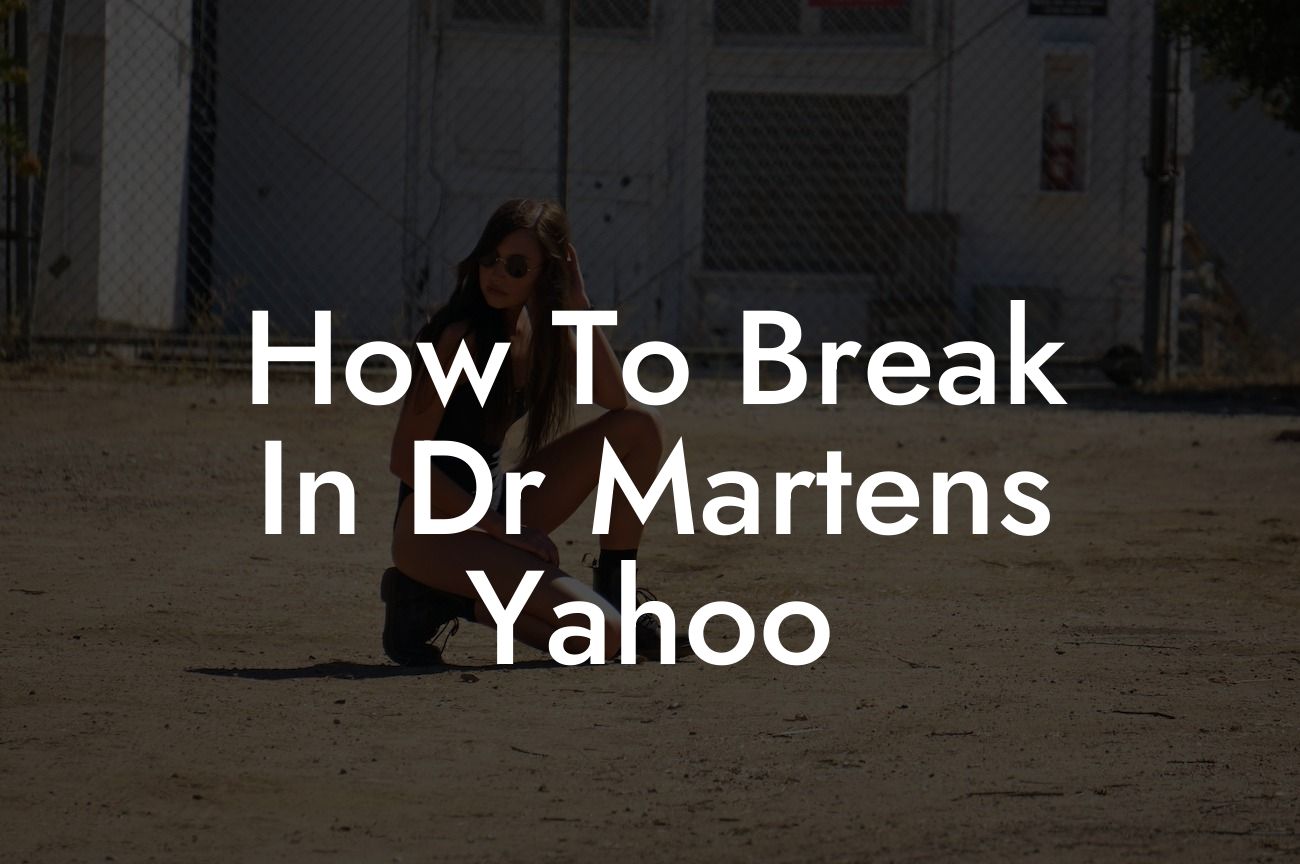 How To Break In Dr Martens Yahoo