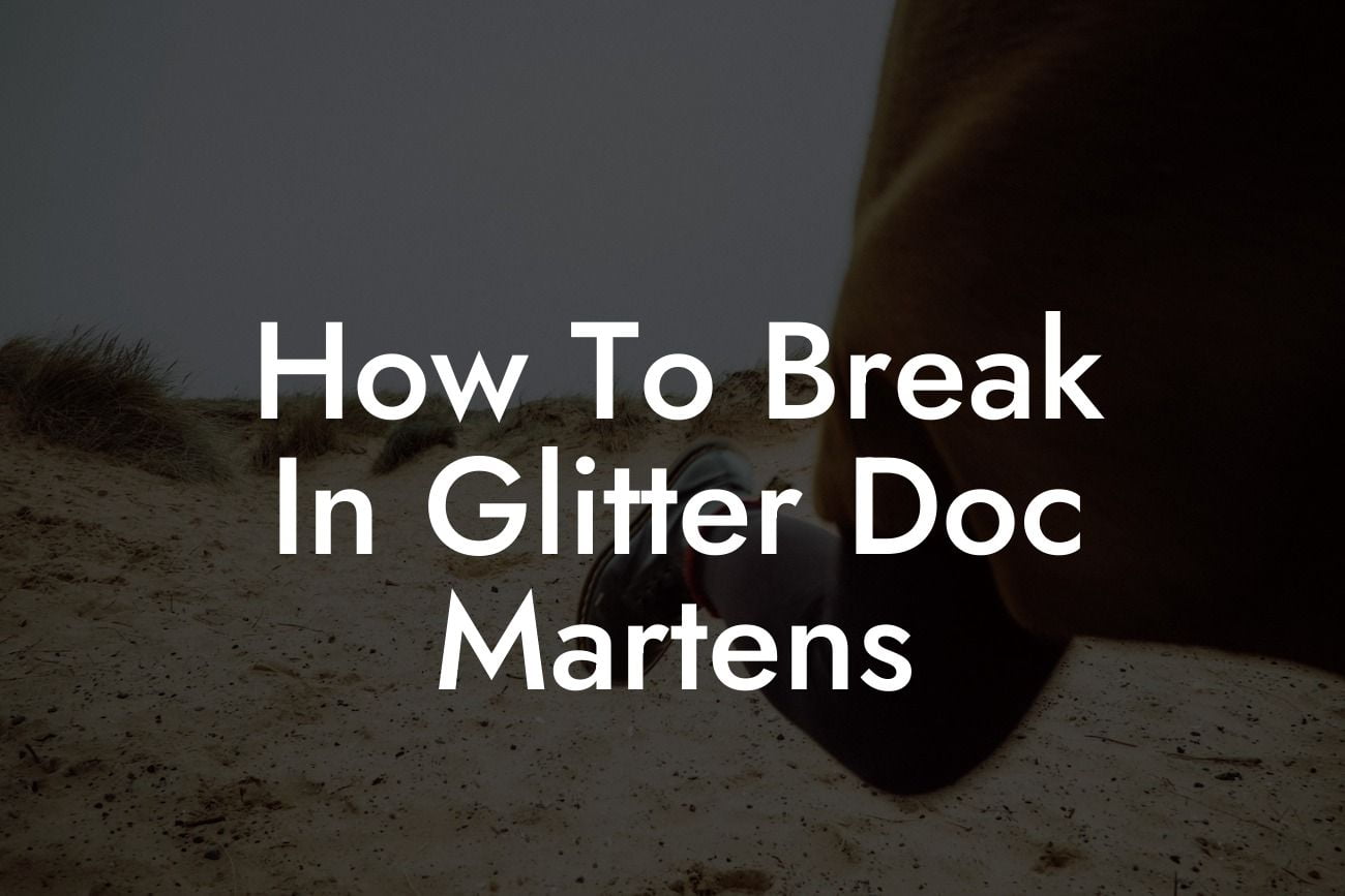 How To Break In Glitter Doc Martens