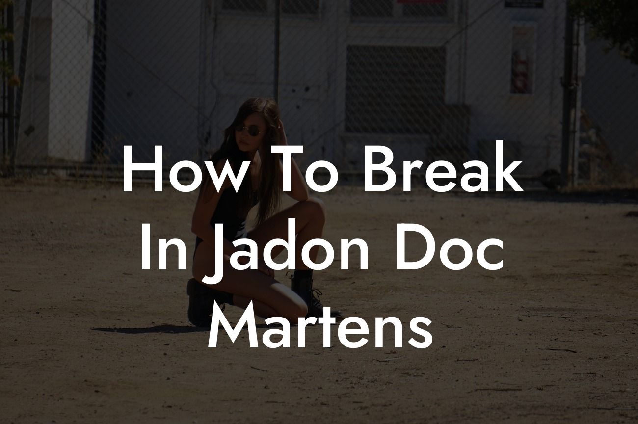 How To Break In Jadon Doc Martens