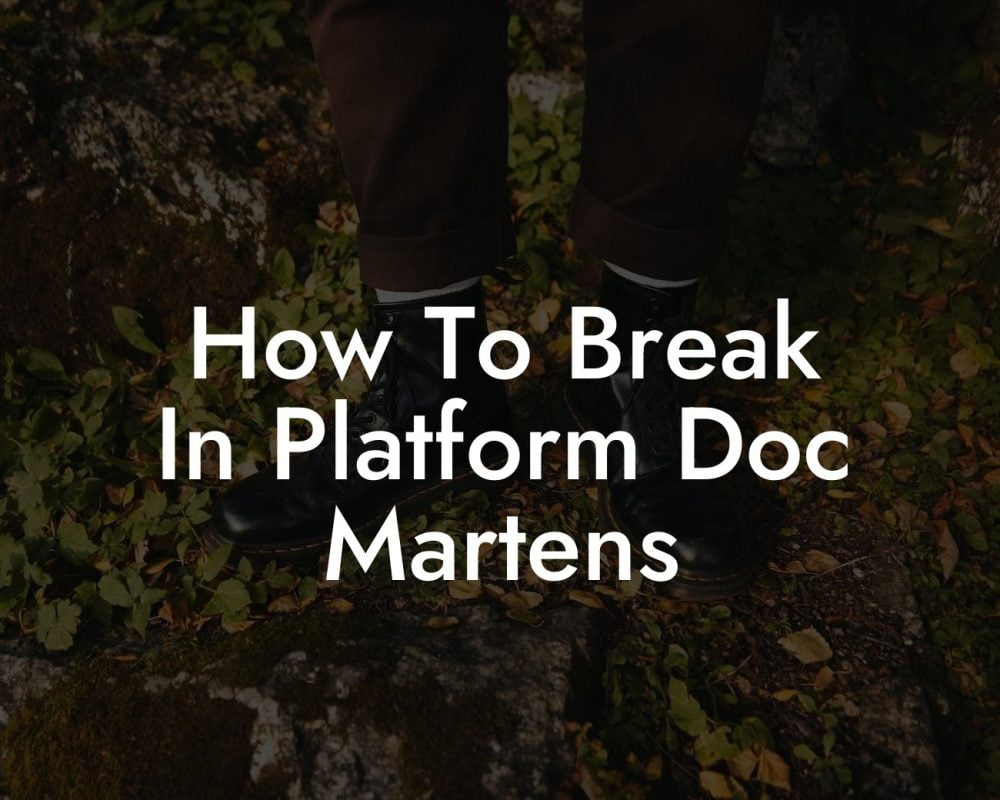 How To Break In Platform Doc Martens