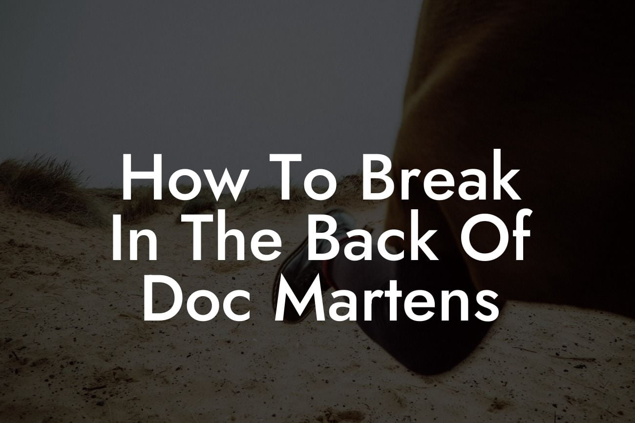 How To Break In The Back Of Doc Martens