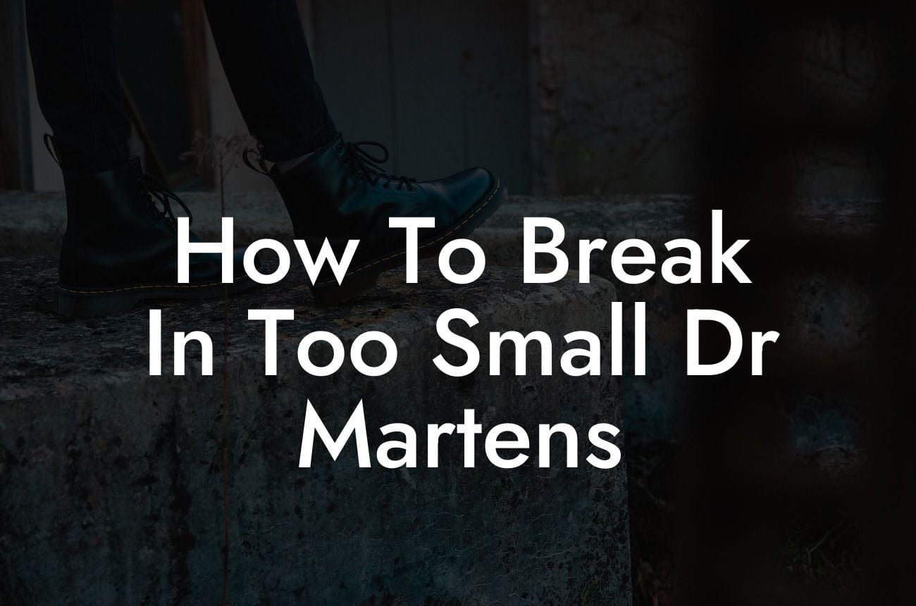 How To Break In Too Small Dr Martens