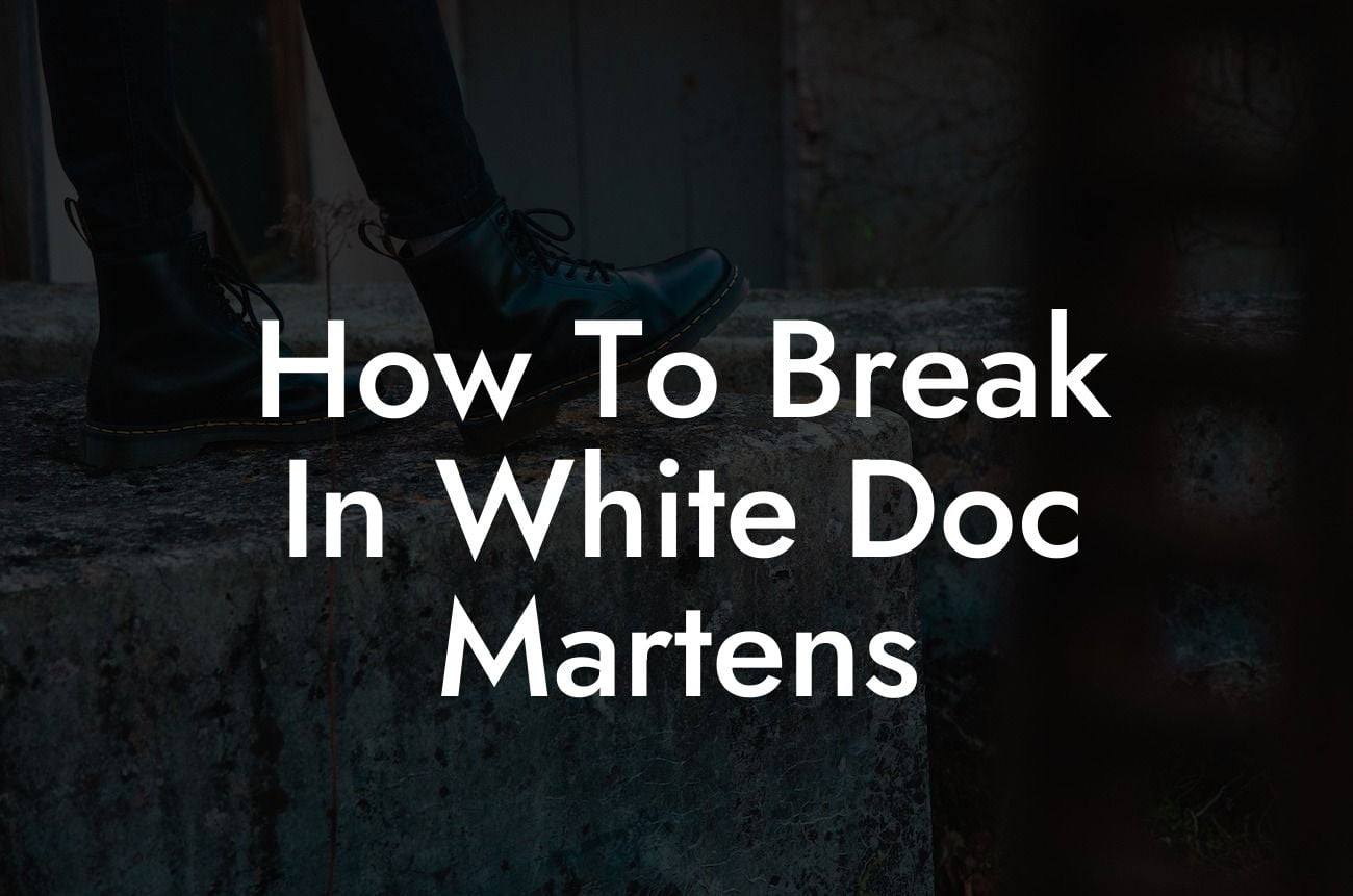 How To Break In White Doc Martens