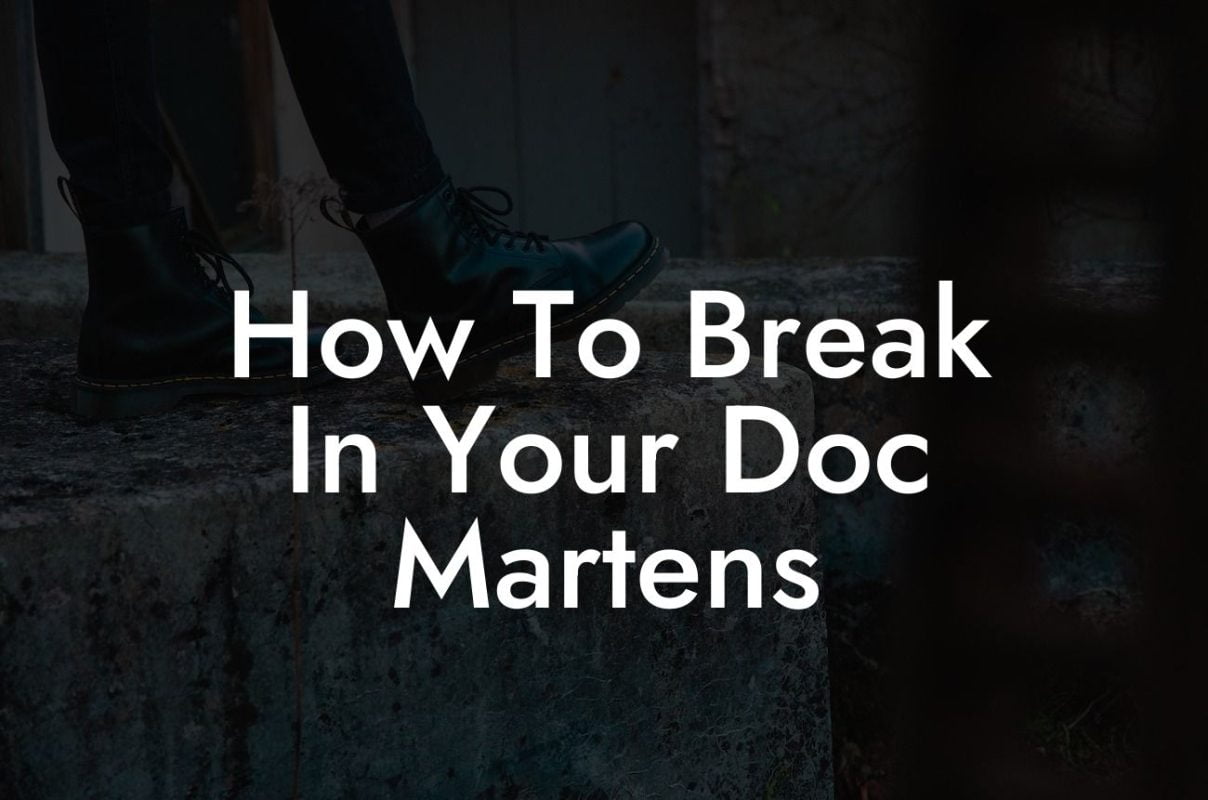 How To Break In Your Doc Martens