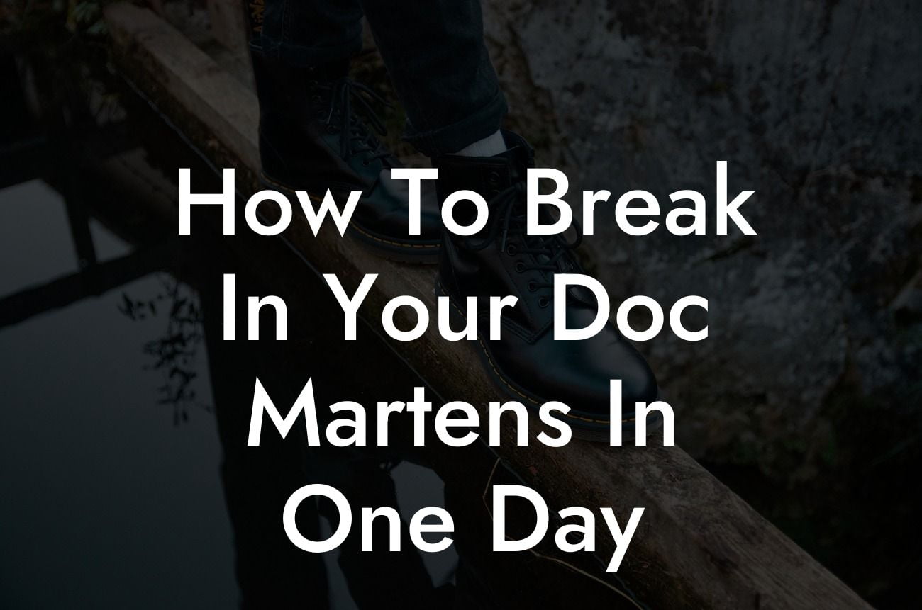 How To Break In Your Doc Martens In One Day