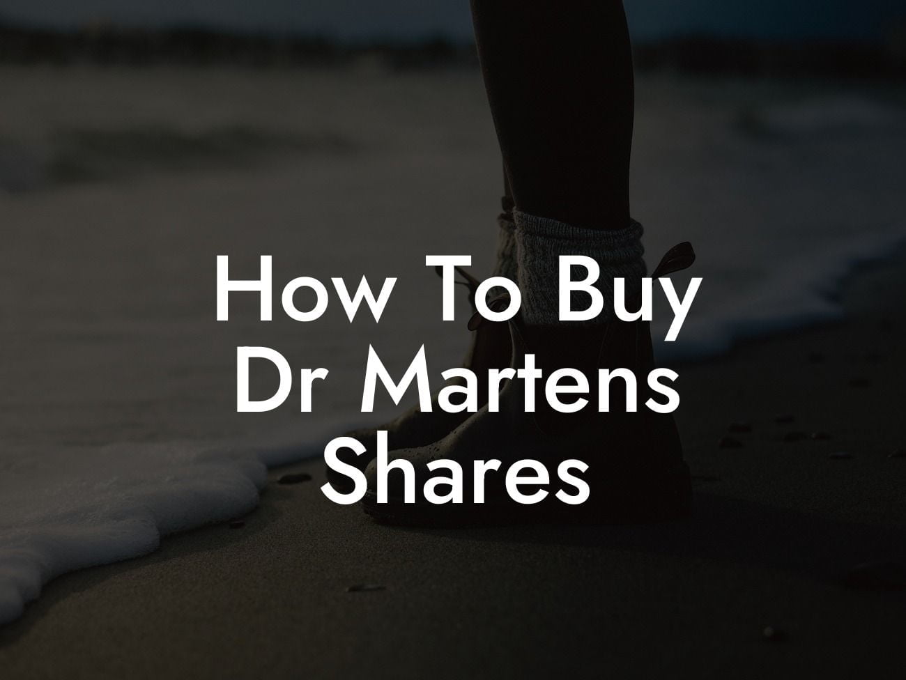 How To Buy Dr Martens Shares