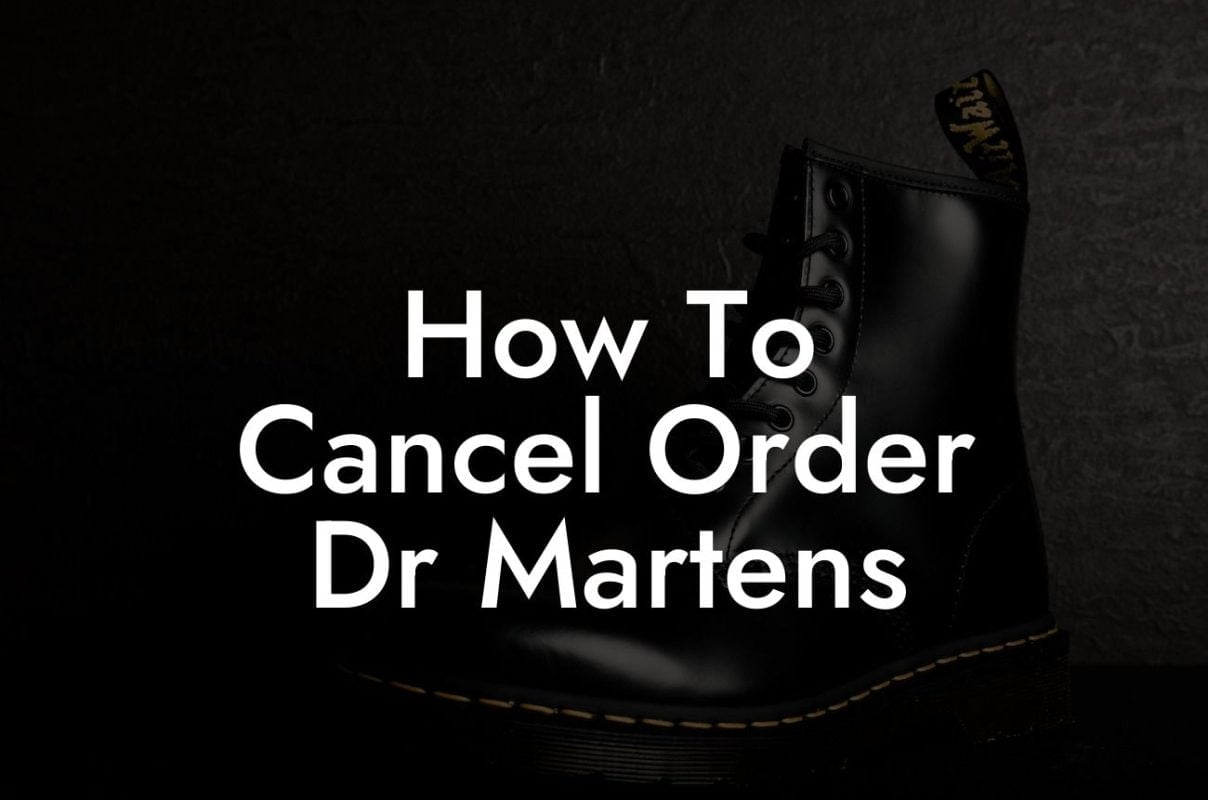 How To Cancel Order Dr Martens