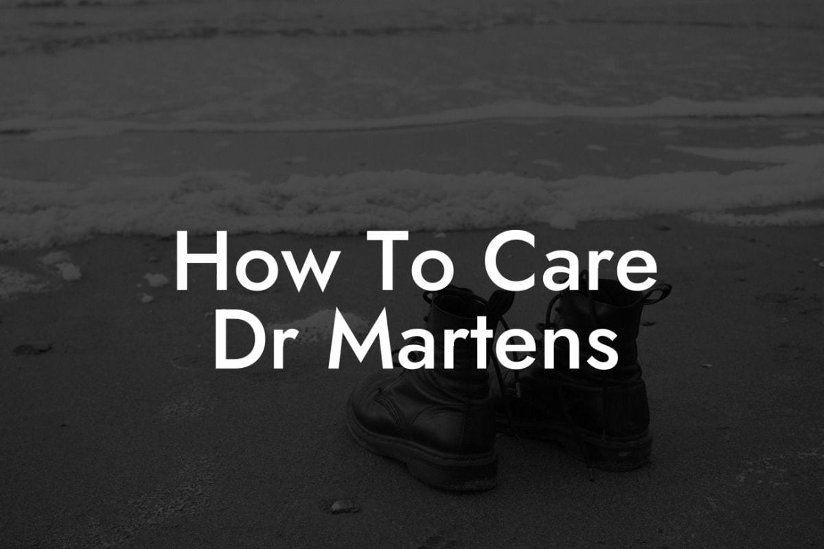 How To Care Dr Martens