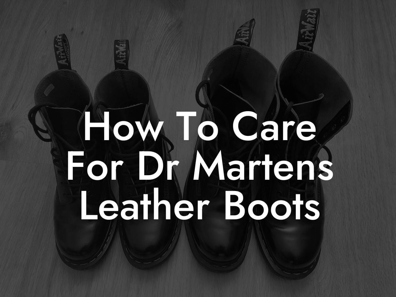 How To Care For Dr Martens Leather Boots