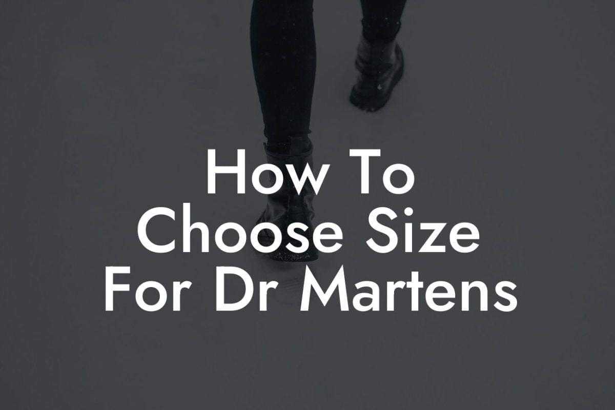 How To Choose Size For Dr Martens