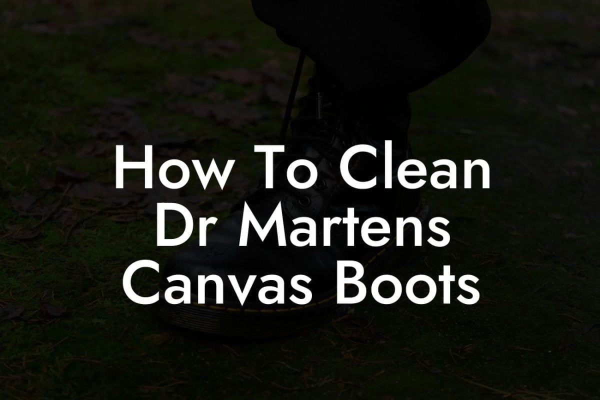 How To Clean Dr Martens Canvas Boots