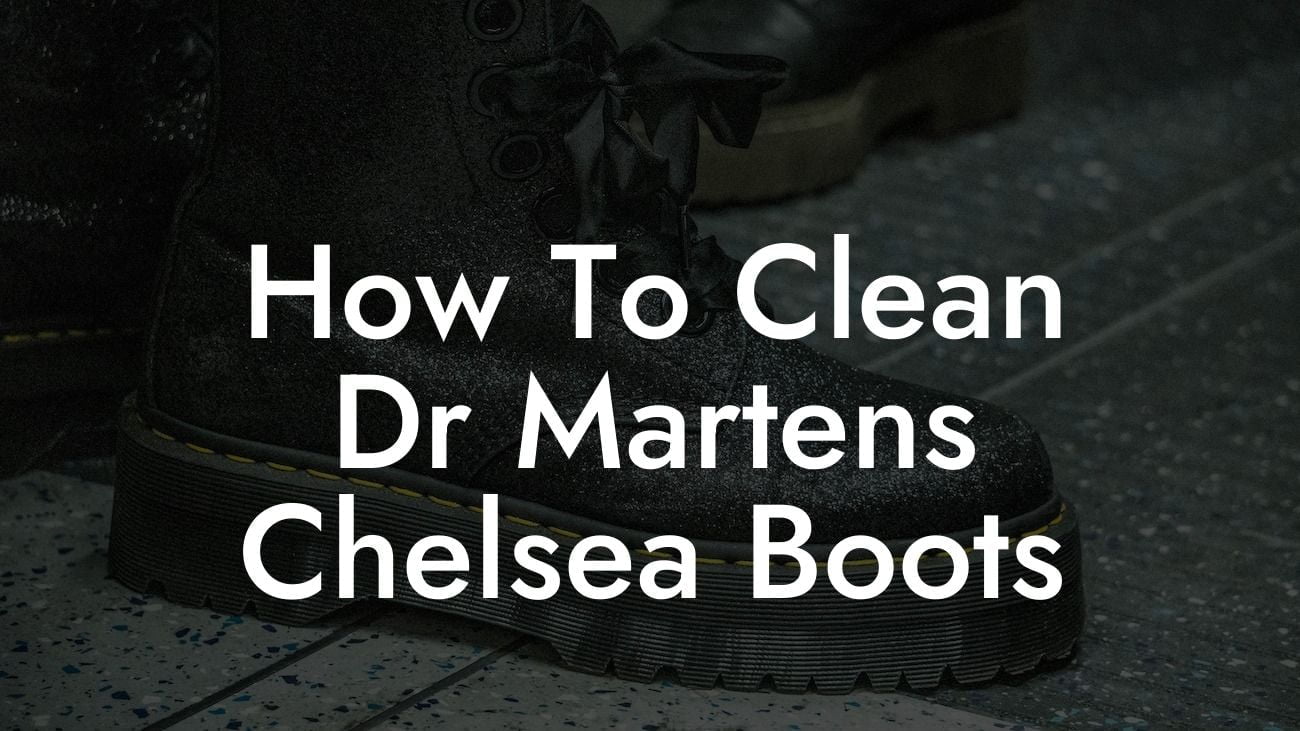 How To Clean Dr Martens Chelsea Boots