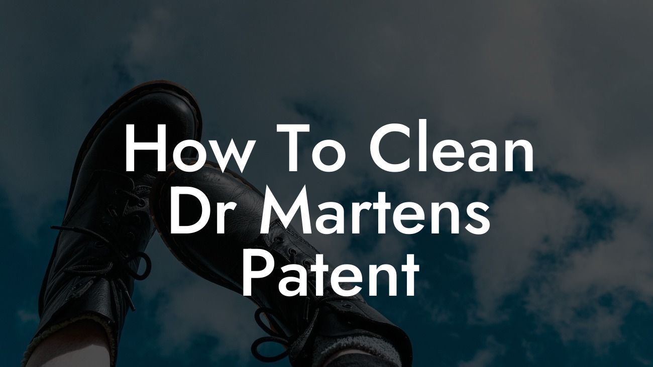 How To Clean Dr Martens Patent