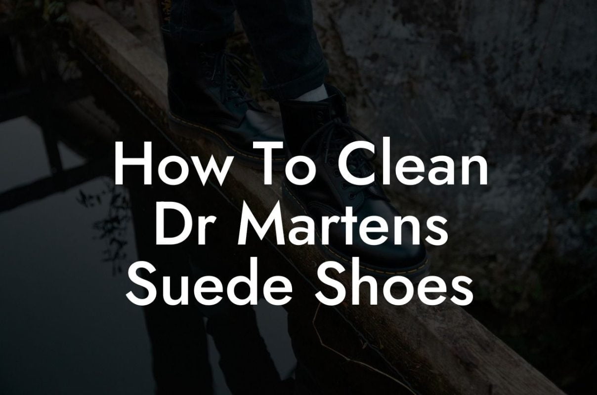 How To Clean Dr Martens Suede Shoes