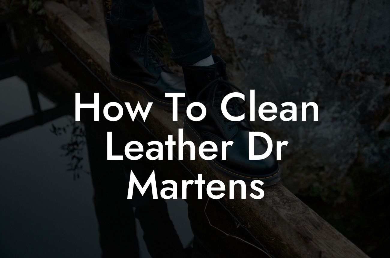 How To Clean Leather Dr Martens