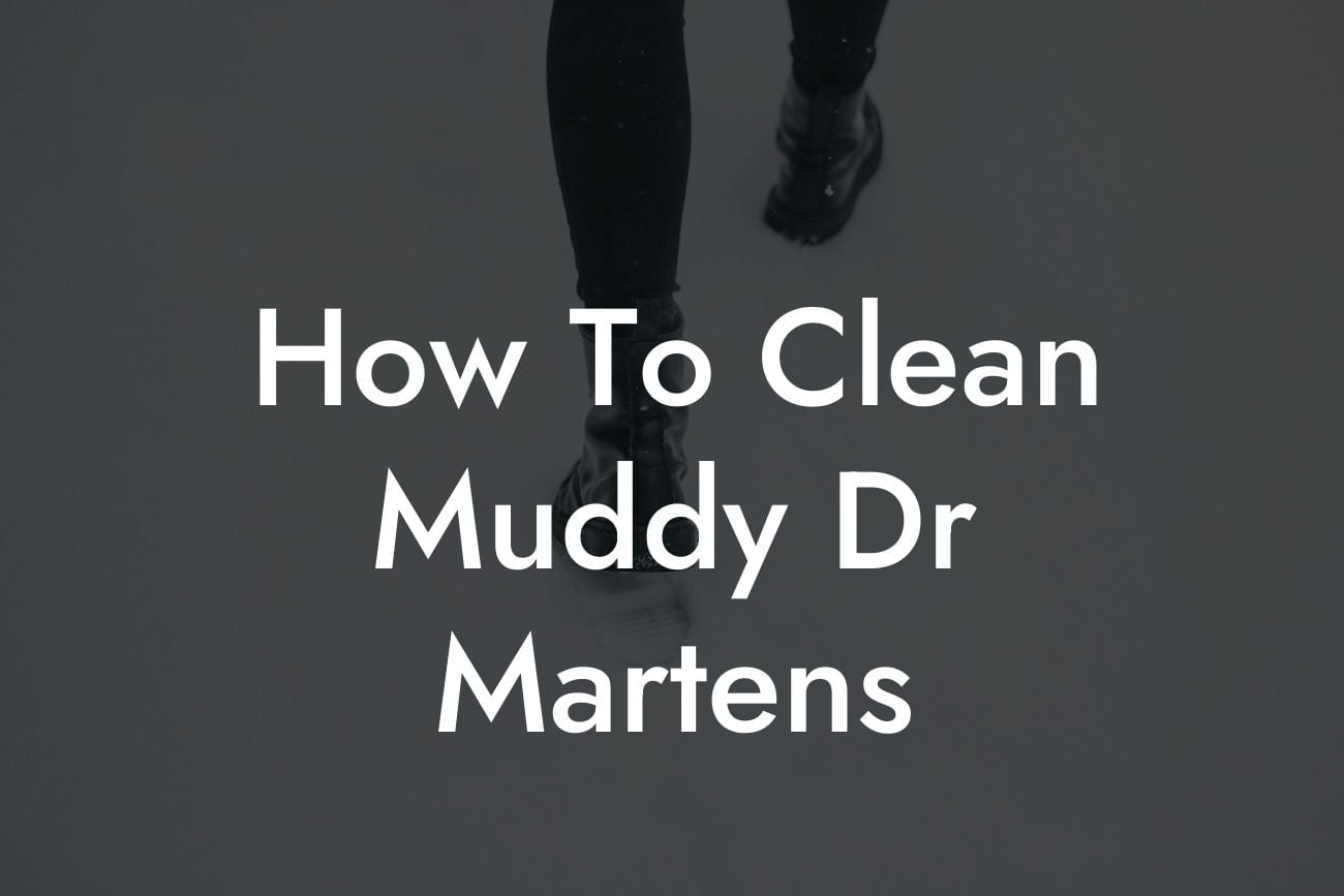 How To Clean Muddy Dr Martens