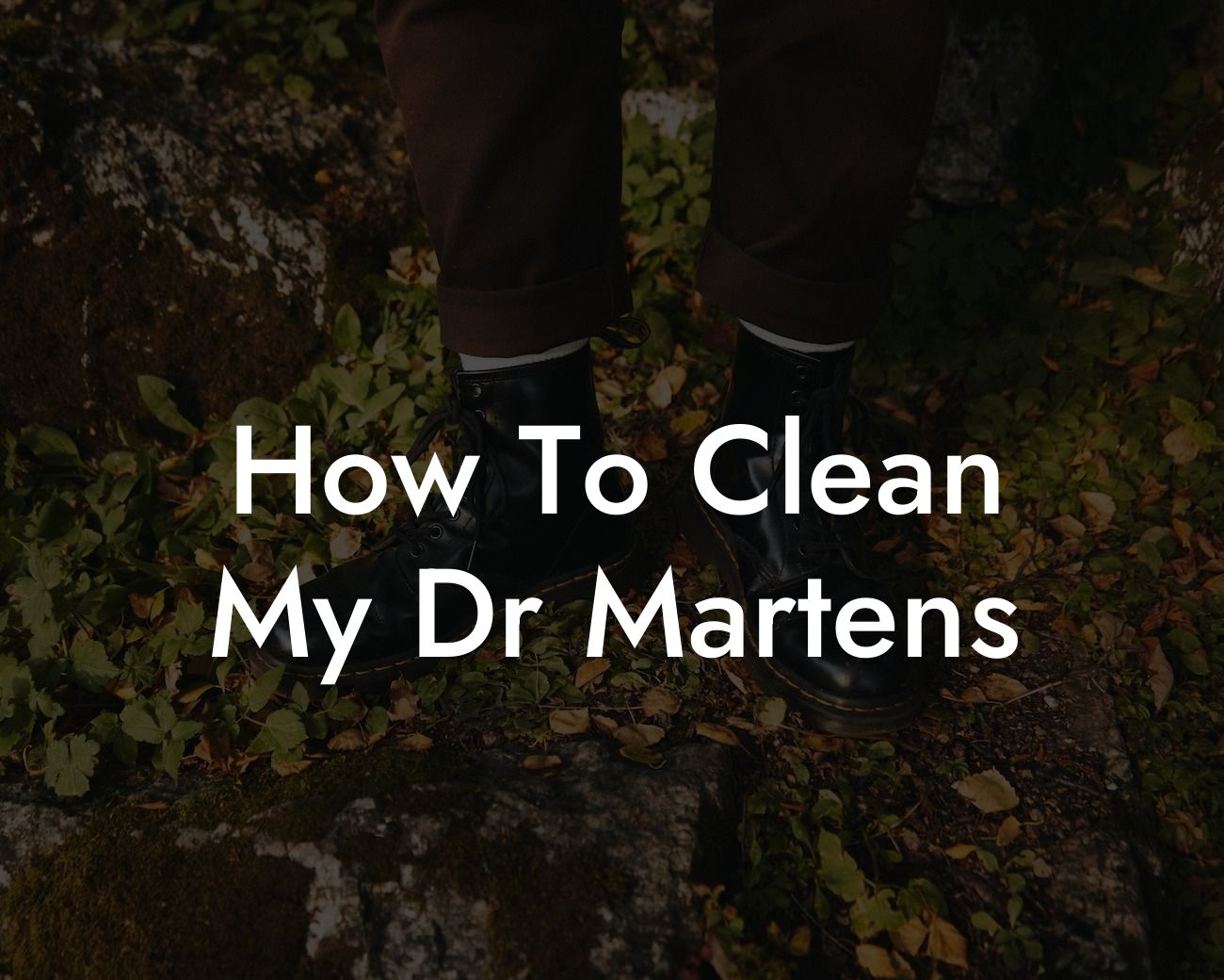 How To Clean My Dr Martens