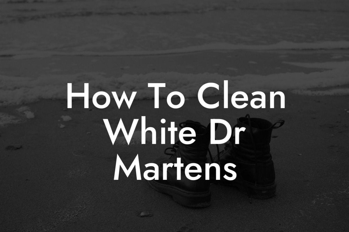 How To Clean White Dr Martens