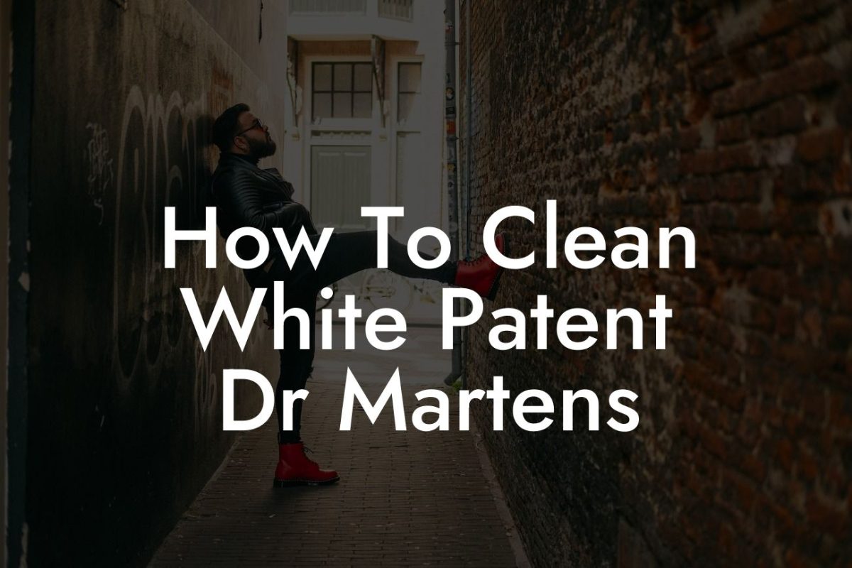 How To Clean White Patent Dr Martens