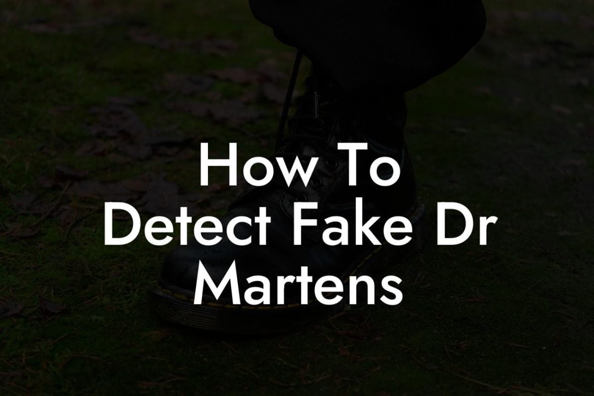 How To Detect Fake Dr Martens